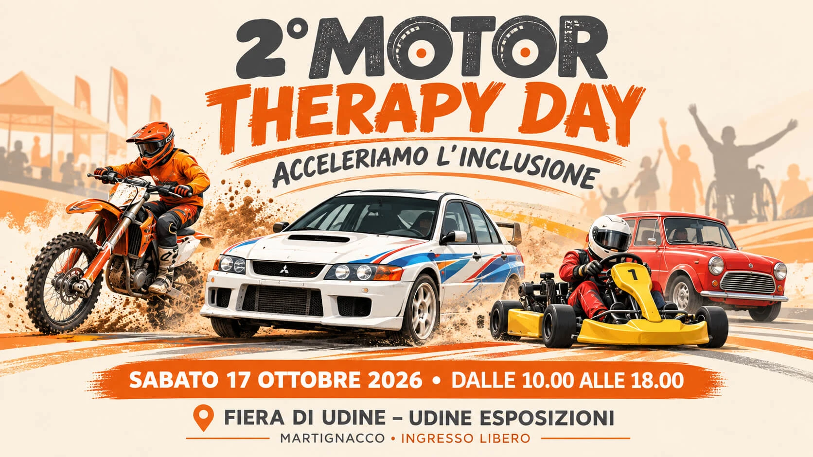Locandina del 2° Motor Therapy Day, "Acceleriamo l'inclusione": sabato 17 ottobre 2026, dalle 10:00 alle 18:00, Fiera di Udine – Udine Esposizioni, Martignacco, ingresso libero. Nell'illustrazione una moto da cross, un'auto da rally, un go-kart e un'auto d'epoca, con sullo sfondo persone che alzano le braccia, tra cui una persona in sedia a ruote. Tutte le informazioni sono riportate anche nel testo che segue.